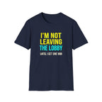 I'm Not Leaving T-Shirt