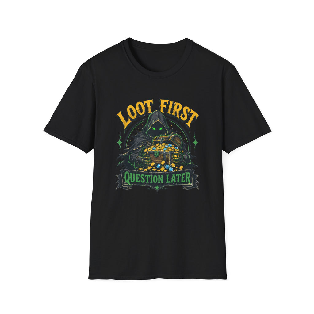 Loot First. Question Later Graphic Tee