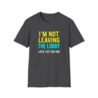 I'm Not Leaving T-Shirt